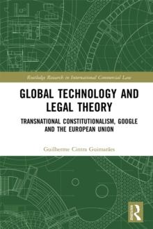 Global Technology and Legal Theory : Transnational Constitutionalism, Google and the European Union