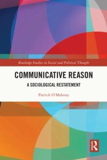 Communicative Reason : A Sociological Restatement