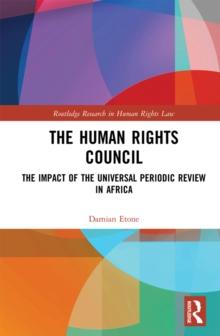 The Human Rights Council : The Impact of the Universal Periodic Review in Africa