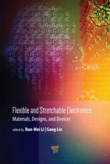 Flexible and Stretchable Electronics : Materials, Design, and Devices