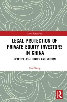 Legal Protection of Private Equity Investors in China : Practice, Challenges and Reform