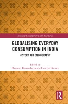 Globalising Everyday Consumption in India : History and Ethnography