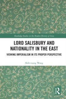 Lord Salisbury and Nationality in the East : Viewing Imperialism in its Proper Perspective