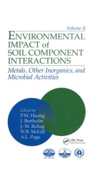 Environmental Impacts of Soil Component Interactions : Metals, Other Inorganics, and Microbial Activities, Volume II