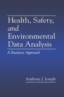 Health, Safety, and Environmental Data Analysis : A Business Approach