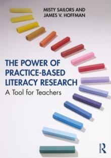 The Power of Practice-Based Literacy Research : A Tool for Teachers