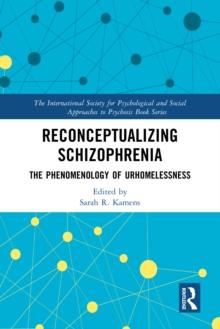 Reconceptualizing Schizophrenia : The Phenomenology of Urhomelessness