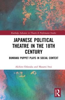 Japanese Political Theatre in the 18th Century : Bunraku Puppet Plays in Social Context