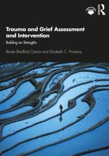 Trauma and Grief Assessment and Intervention : Building on Strengths