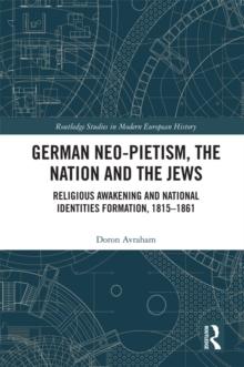 German Neo-Pietism, the Nation and the Jews : Religious Awakening and National Identities Formation, 1815-1861