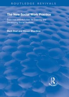 The New Social Work Practice : Exercises and Activities for Training and Developing Social Workers