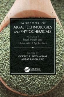 Handbook of Algal Technologies and Phytochemicals : Volume I Food, Health and Nutraceutical Applications