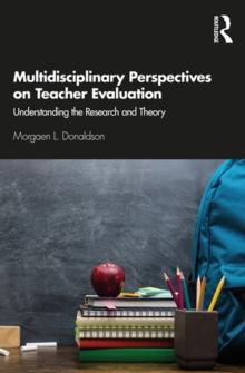 Multidisciplinary Perspectives on Teacher Evaluation : Understanding the Research and Theory