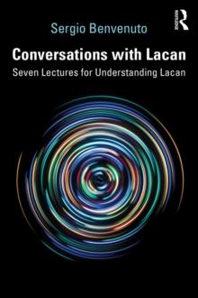 Conversations with Lacan : Seven Lectures for Understanding Lacan