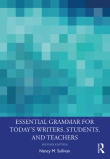 Essential Grammar for Today's Writers, Students, and Teachers