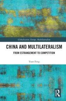 China and Multilateralism : From Estrangement to Competition