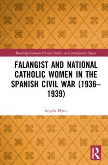 Falangist and National Catholic Women in the Spanish Civil War (1936-1939