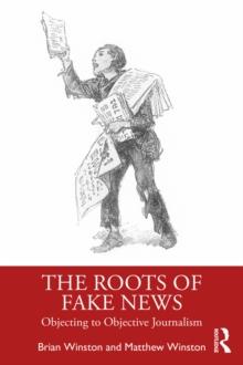 The Roots of Fake News : Objecting to Objective Journalism