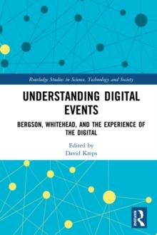 Understanding Digital Events : Bergson, Whitehead, and the Experience of the Digital