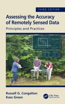 Assessing the Accuracy of Remotely Sensed Data : Principles and Practices, Third Edition