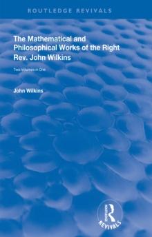 The Mathematical and Philosophical Works of the Right Rev. John Wilkins