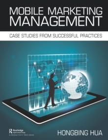 Mobile Marketing Management : Case Studies from Successful Practices