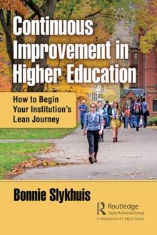 Continuous Improvement in Higher Education : How to Begin Your Institution's Lean Journey