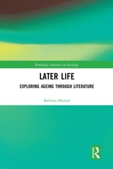 Later Life : Exploring Ageing through Literature