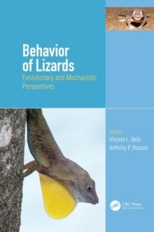 Behavior of Lizards : Evolutionary and Mechanistic Perspectives