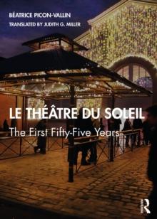 Le Theatre du Soleil : The First Fifty-Five Years