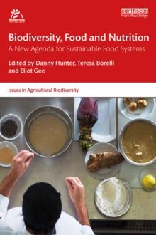 Biodiversity, Food and Nutrition : A New Agenda for Sustainable Food Systems