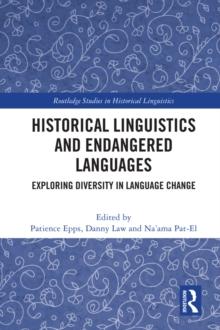 Historical Linguistics and Endangered Languages : Exploring Diversity in Language Change