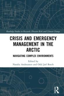 Crisis and Emergency Management in the Arctic : Navigating Complex Environments