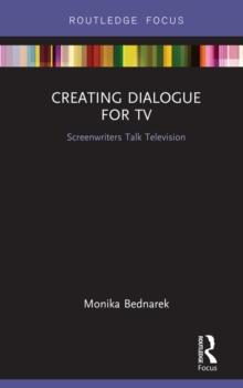 Creating Dialogue for TV : Screenwriters Talk Television