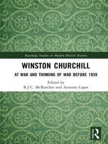 Winston Churchill : At War and Thinking of War before 1939