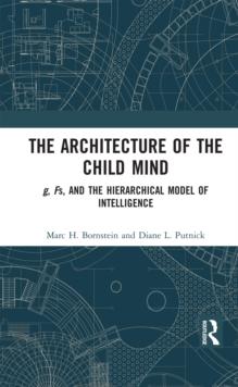 The Architecture of the Child Mind : g, Fs, and the Hierarchical Model of Intelligence