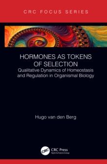 Hormones as Tokens of Selection : Qualitative Dynamics of Homeostasis and Regulation in Organismal Biology