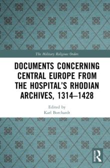 Documents Concerning Central Europe from the Hospitals Rhodian Archives, 13141428