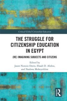 The Struggle for Citizenship Education in Egypt : (Re)Imagining Subjects and Citizens