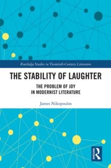 The Stability of Laughter : The Problem of Joy in Modernist Literature