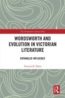 Wordsworth and Evolution in Victorian Literature : Entangled Influence