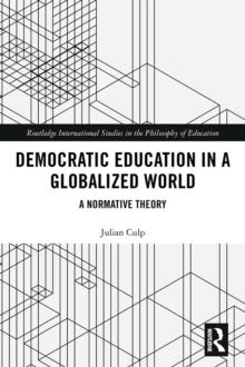 Democratic Education in a Globalized World : A Normative Theory