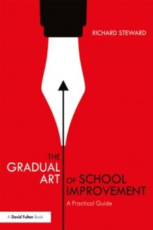 The Gradual Art of School Improvement : A Practical Guide