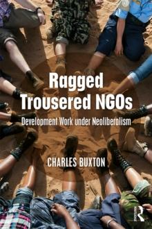 Ragged Trousered NGOs : Development Work under Neoliberalism