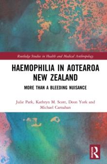 Haemophilia in Aotearoa New Zealand : More Than A Bleeding Nuisance