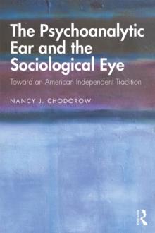 The Psychoanalytic Ear and the Sociological Eye : Toward an American Independent Tradition