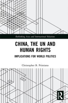 China, the UN and Human Rights : Implications for World Politics