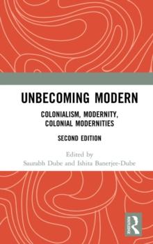 Unbecoming Modern : Colonialism, Modernity, Colonial Modernities