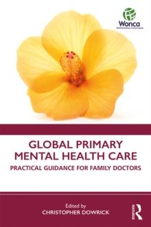 Global Primary Mental Health Care : Practical Guidance for Family Doctors