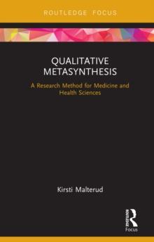 Qualitative Metasynthesis : A Research Method for Medicine and Health Sciences